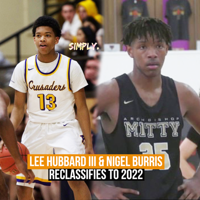 Lee Hubbard/Nigel Burris Reclassifies to 2022 – Simply Basketball